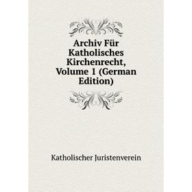 Книга Archiv Für Katholisches Kirchenrecht, Volume 1 (German Edition). Katholischer Juristenverein
Книга Archiv Für Katholisches Kirchenrecht, Volume 1 (German Edition). Katholischer Juristenverein