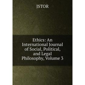 Книга Ethics: An International Journal of Social, Political, and Legal Philosophy, Volume 3. JSTOR
Книга Ethics: An International Journal of Social, Political, and Legal Philosophy, Volume 3. JSTOR