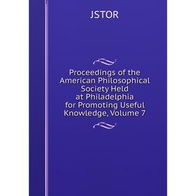 Книга Proceedings of the American Philosophical Society Held at Philadelphia for Promoting Useful Knowledge, Volume 7. JSTOR
Книга Proceedings of the American Philosophical Society Held at Philadelphia for Promoting Useful Knowledge, Volume 7. JSTOR