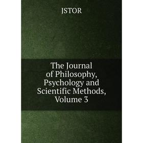 Книга The Journal of Philosophy, Psychology and Scientific Methods, Volume 3. JSTOR
Книга The Journal of Philosophy, Psychology and Scientific Methods, Volume 3. JSTOR