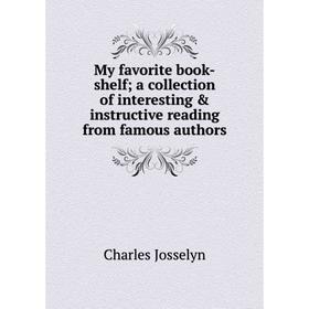 Книга My favorite book-shelf; a collection of interesting & instructive reading from famous authors
Книга My favorite book-shelf; a collection of interesting & instructive reading from famous authors