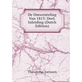 Книга De Omwenteling Van 1813: Deel. Inleiding (Dutch Edition). Theodorus Jorissen
Книга De Omwenteling Van 1813: Deel. Inleiding (Dutch Edition). Theodorus Jorissen