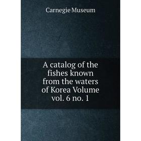 Книга A catalog of the fishes known from the waters of Korea Volume vol. 6 no. 1. Carnegie Museum
Книга A catalog of the fishes known from the waters of Korea Volume vol. 6 no. 1. Carnegie Museum