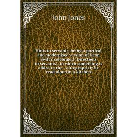 Книга Hints to servants; being a poetical and modernised version of Dean Swift's celebrated Directions to servants, in which something is added to the
Книга Hints to servants; being a poetical and modernised version of Dean Swift's celebrated Directions to servants, in which something is added to the