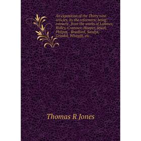 Книга An exposition of the Thirty nine articles, by the reformers: being extracts. from the works of Latimer, Ridley, Cranmer, Hooper, Jewel, Philpot,
Книга An exposition of the Thirty nine articles, by the reformers: being extracts. from the works of Latimer, Ridley, Cranmer, Hooper, Jewel, Philpot,