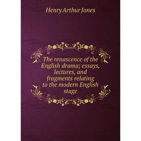 Книга The renascence of the English drama; essays, lectures, and fragments relating to the modern English stage. Henry Arthur Jones
Книга The renascence of the English drama; essays, lectures, and fragments relating to the modern English stage. Henry Arthur Jones