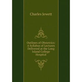 Книга Outlines of Obstetrics: A Syllabus of Lectures Delivered at the Long Island College Hospital
Книга Outlines of Obstetrics: A Syllabus of Lectures Delivered at the Long Island College Hospital