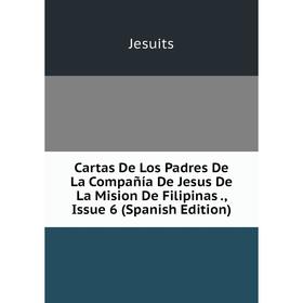Книга Cartas De Los Padres De La Compañía De Jesus De La Mision De Filipinas., Issue 6 (Spanish Edition). Jesuits
Книга Cartas De Los Padres De La Compañía De Jesus De La Mision De Filipinas., Issue 6 (Spanish Edition). Jesuits