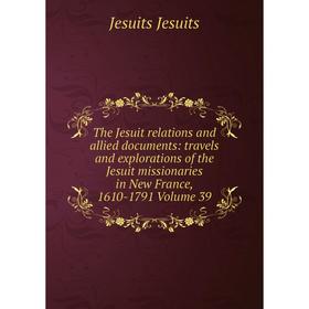 Книга The Jesuit relations and allied documents: travels and explorations of the Jesuit missionaries in New France, 1610-1791 Volume 39. Jesuits Jesui
Книга The Jesuit relations and allied documents: travels and explorations of the Jesuit missionaries in New France, 1610-1791 Volume 39. Jesuits Jesui