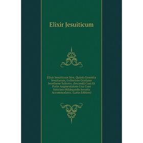 Книга Elixir Iesuiticum Sive, Quinta Essentia Iesuitarum, Collectore Gratiano Ieosthene Saliceto
Книга Elixir Iesuiticum Sive, Quinta Essentia Iesuitarum, Collectore Gratiano Ieosthene Saliceto
