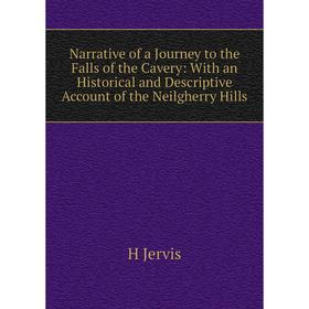Книга Narrative of a Journey to the Falls of the Cavery: With an Historical and Descriptive Account of the Neilgherry Hills
Книга Narrative of a Journey to the Falls of the Cavery: With an Historical and Descriptive Account of the Neilgherry Hills