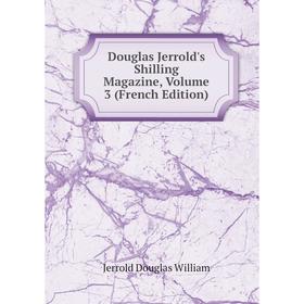 Книга Douglas Jerrold's Shilling Magazine, Volume 3 (French Edition). Jerrold Douglas William
Книга Douglas Jerrold's Shilling Magazine, Volume 3 (French Edition). Jerrold Douglas William