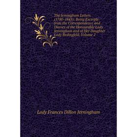 Книга The Jerningham Letters (1780-1843): Being Excerpts from the Correspondence and Diaries of the Honourable Lady Jerningham and of Her Daughter Lad
Книга The Jerningham Letters (1780-1843): Being Excerpts from the Correspondence and Diaries of the Honourable Lady Jerningham and of Her Daughter Lad