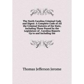 Книга The North Carolina Criminal Code and Digest: A Complete Code of All the Criminal Statutes of the State, Including Those Passed by the Legislatur
Книга The North Carolina Criminal Code and Digest: A Complete Code of All the Criminal Statutes of the State, Including Those Passed by the Legislatur