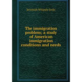 Книга The immigration problem; a study of American immigration conditions and needs. Jenks Jeremiah Whipple
Книга The immigration problem; a study of American immigration conditions and needs. Jenks Jeremiah Whipple