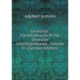 Книга Germania: Vierteljahrsschrift Für Deutsche Alterthumskunde., Volume 31 (German Edition). Adalbert Jeitteles
Книга Germania: Vierteljahrsschrift Für Deutsche Alterthumskunde., Volume 31 (German Edition). Adalbert Jeitteles