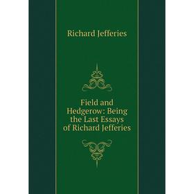Книга Field and Hedgerow: Being the Last Essays of Richard Jefferies. Richard Jefferies
Книга Field and Hedgerow: Being the Last Essays of Richard Jefferies. Richard Jefferies