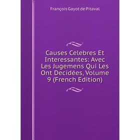 Книга Causes Celebres Et Interessantes: Avec Les Jugemens Qui Les Ont Decidées, Volume 9 (French Edition). François Gayot de Pitaval
Книга Causes Celebres Et Interessantes: Avec Les Jugemens Qui Les Ont Decidées, Volume 9 (French Edition). François Gayot de Pitaval