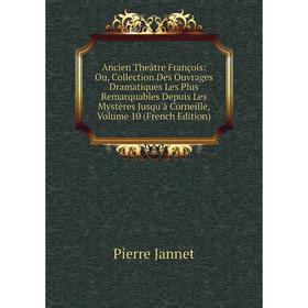 Книга Ancien Theâtre François: Ou, Collection Des Ouvrages Dramatiques Les Plus Remarquables Depuis Les Mystères Jusqu'à Corneille, Vol 10 . Pierre Ja
Книга Ancien Theâtre François: Ou, Collection Des Ouvrages Dramatiques Les Plus Remarquables Depuis Les Mystères Jusqu'à Corneille, Vol 10 . Pierre Ja