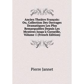 Книга Ancien Theâtre François: Ou, Collection Des Ouvrages Dramatiques Les Plus Remarquables Depuis Les Mystères Jusqu'à Corneille, Vol 1 . Pierre Jan
Книга Ancien Theâtre François: Ou, Collection Des Ouvrages Dramatiques Les Plus Remarquables Depuis Les Mystères Jusqu'à Corneille, Vol 1 . Pierre Jan