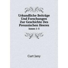 Книга Urkundliche Beiträge Und Forschungen Zur Geschichte Des Preussischen Heeres Issues 1-5. Curt Jany
Книга Urkundliche Beiträge Und Forschungen Zur Geschichte Des Preussischen Heeres Issues 1-5. Curt Jany