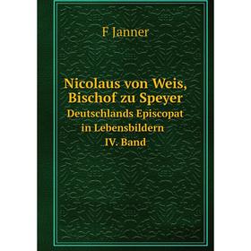 Книга Nicolaus von Weis, Bischof zu SpeyerDeutschlands Episcopat in Lebensbildern IV Band
Книга Nicolaus von Weis, Bischof zu SpeyerDeutschlands Episcopat in Lebensbildern IV Band