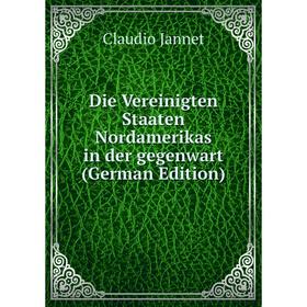 Книга Die Vereinigten Staaten Nordamerikas in der gegenwart (German Edition). Claudio Jannet
Книга Die Vereinigten Staaten Nordamerikas in der gegenwart (German Edition). Claudio Jannet