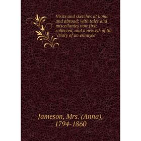 Книга Visits and sketches at home and abroad: with tales and miscellanies now first collected, and a new ed. of the Diary of an ennuyée. Jameson
Книга Visits and sketches at home and abroad: with tales and miscellanies now first collected, and a new ed. of the Diary of an ennuyée. Jameson