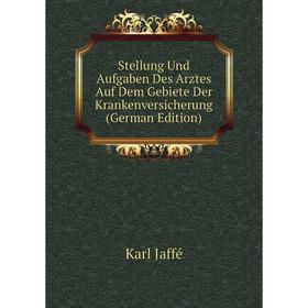 Книга Stellung Und Aufgaben Des Arztes Auf Dem Gebiete Der Krankenversicherung (German Edition). Karl Jaffé
Книга Stellung Und Aufgaben Des Arztes Auf Dem Gebiete Der Krankenversicherung (German Edition). Karl Jaffé