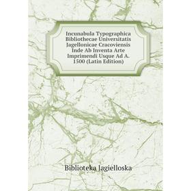 Книга Incunabula Typographica Bibliothecae Universitatis Jagellonicae Cracoviensis Inde Ab Inventa Arte Imprimendi Usque Ad A. 1500 (Latin Edition)
Книга Incunabula Typographica Bibliothecae Universitatis Jagellonicae Cracoviensis Inde Ab Inventa Arte Imprimendi Usque Ad A. 1500 (Latin Edition)