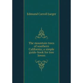 Книга The mountain trees of southern California; a simple guide-book for tree lovers. Edmund Carroll Jaeger
Книга The mountain trees of southern California; a simple guide-book for tree lovers. Edmund Carroll Jaeger