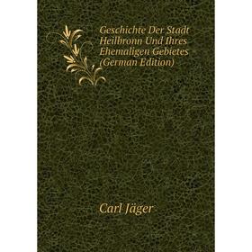 Книга Geschichte Der Stadt Heilbronn Und Ihres Ehemaligen Gebietes (German Edition). Carl Jäger
Книга Geschichte Der Stadt Heilbronn Und Ihres Ehemaligen Gebietes (German Edition). Carl Jäger