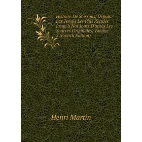 Книга Histoire De Soissons, Depuis Les Temps Les Plus Reculés Jusqu'à Nos Jours D'après Les Sources Originales, Volume 2 (French Edition). Henri Marti
Книга Histoire De Soissons, Depuis Les Temps Les Plus Reculés Jusqu'à Nos Jours D'après Les Sources Originales, Volume 2 (French Edition). Henri Marti