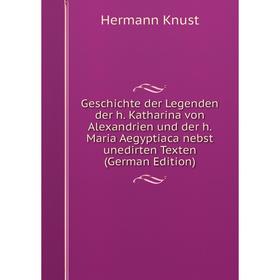 Книга Geschichte der Legenden der h. Katharina von Alexandrien und der h. Maria Aegyptiaca nebst unedirten Texten (German Edition). Hermann Knust
Книга Geschichte der Legenden der h. Katharina von Alexandrien und der h. Maria Aegyptiaca nebst unedirten Texten (German Edition). Hermann Knust
