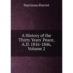 Книга A History of the Thirty Years' Peace, A.D. 1816-1846, Volume 2. Martineau Harriet
Книга A History of the Thirty Years' Peace, A.D. 1816-1846, Volume 2. Martineau Harriet