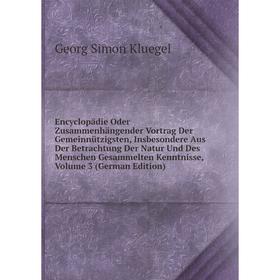 Книга Encyclopädie Oder Zusammenhängender Vortrag Der Gemeinnützigsten, Insbesondere Aus Der Betrachtung Der Natur Und Des Menschen Gesammelten Kenntn
Книга Encyclopädie Oder Zusammenhängender Vortrag Der Gemeinnützigsten, Insbesondere Aus Der Betrachtung Der Natur Und Des Menschen Gesammelten Kenntn