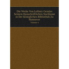 Книга Die Werke Von Leibniz Gemäss Seinem Hanschriftlichen Nachlasse in Der Königlichen Bibliothek Zu Hannover Volume 4. G.W. Leibniz
Книга Die Werke Von Leibniz Gemäss Seinem Hanschriftlichen Nachlasse in Der Königlichen Bibliothek Zu Hannover Volume 4. G.W. Leibniz
