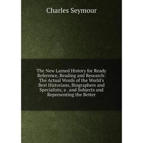 Книга The New Larned History for Ready Reference, Reading and Research: The Actual Words of the World's Best Historians, Biographers and Specialists;
Книга The New Larned History for Ready Reference, Reading and Research: The Actual Words of the World's Best Historians, Biographers and Specialists;