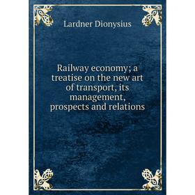 Книга Railway economy; a treatise on the new art of transport, its management, prospects and relations. Lardner Dionysius
Книга Railway economy; a treatise on the new art of transport, its management, prospects and relations. Lardner Dionysius