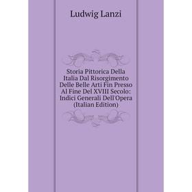 Книга Storia Pittorica Della Italia Dal Risorgimento Delle Belle Arti Fin Presso Al Fine Del XVIII Secolo
Книга Storia Pittorica Della Italia Dal Risorgimento Delle Belle Arti Fin Presso Al Fine Del XVIII Secolo