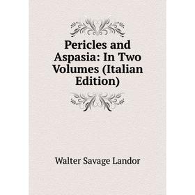Книга Pericles and Aspasia: In Two Volumes (Italian Edition). Walter Savage Landor
Книга Pericles and Aspasia: In Two Volumes (Italian Edition). Walter Savage Landor