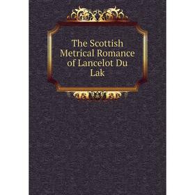 Книга The Scottish Metrical Romance of Lancelot Du Lak. Lancelot, Joseph Stevenson
Книга The Scottish Metrical Romance of Lancelot Du Lak. Lancelot, Joseph Stevenson