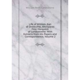 Книга Life of William, Earl of Shelburne, Afterwards First Marquess of Landsdowne: With Extracts from His Papers and Correspondence, Volume 2
Книга Life of William, Earl of Shelburne, Afterwards First Marquess of Landsdowne: With Extracts from His Papers and Correspondence, Volume 2