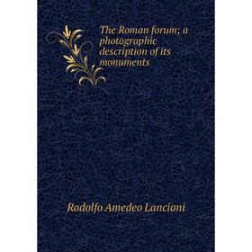 Книга The Roman forum; a photographic description of its monuments. Lanciani Rodolfo Amedeo
Книга The Roman forum; a photographic description of its monuments. Lanciani Rodolfo Amedeo