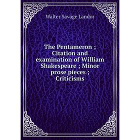 Книга The Pentameron; Citation and examination of William Shakespeare; Minor prose pieces; Criticisms. Walter Savage Landor
Книга The Pentameron; Citation and examination of William Shakespeare; Minor prose pieces; Criticisms. Walter Savage Landor