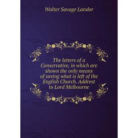 Книга The letters of a Conservative, in which are shown the only means of saving what is left of the English Church
Книга The letters of a Conservative, in which are shown the only means of saving what is left of the English Church