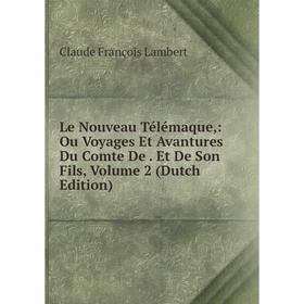 Книга Le Nouveau Télémaque: Ou Voyages Et Avantures Du Comte De Et De Son Fils, Volume 2
Книга Le Nouveau Télémaque: Ou Voyages Et Avantures Du Comte De Et De Son Fils, Volume 2