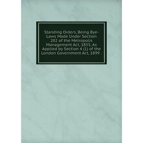 Книга Standing Orders, Being Bye-Laws Made Under Section 202 of the Metropolis Management Act
Книга Standing Orders, Being Bye-Laws Made Under Section 202 of the Metropolis Management Act