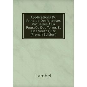 Книга Applications Du Principe Des Vitesses Virtuelles À La Poussée Des Terres Et Des Voutes, Etc (French Edition). Lambel
Книга Applications Du Principe Des Vitesses Virtuelles À La Poussée Des Terres Et Des Voutes, Etc (French Edition). Lambel