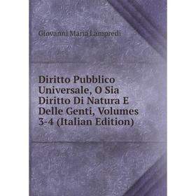 Книга Diritto Pubblico Universale, O Sia Diritto Di Natura E Delle Genti, Volumes 3-4 (Italian Edition). Giovanni Maria Lampredi
Книга Diritto Pubblico Universale, O Sia Diritto Di Natura E Delle Genti, Volumes 3-4 (Italian Edition). Giovanni Maria Lampredi